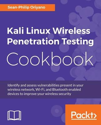 Kali Linux Wireless Penetration Testing Cookbook by Oriyano, Sean-Philip