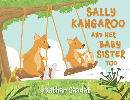 Sally Kangaroo and Her Baby Sister Too by Saadat, Nathan
