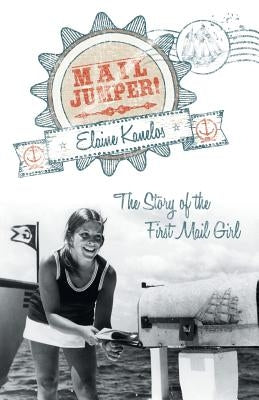 Mail Jumper!: The Story of the First Mail Girl by Kanelos, Elaine