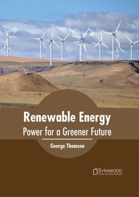 Renewable Energy: Power for a Greener Future by Thomson, George