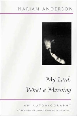 My Lord, What a Morning: An Autobiography by Anderson, Marian