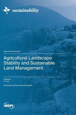 Agricultural Landscape Stability and Sustainable Land Management by Cao, Yu