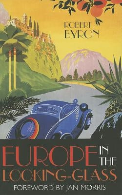 Europe in the Looking Glass by Byron, Robert