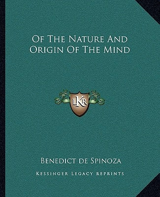 Of The Nature And Origin Of The Mind by Spinoza, Benedict De