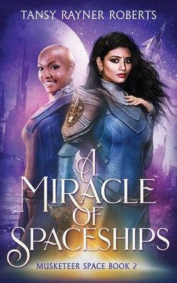 A Miracle of Spaceships by Roberts, Tansy