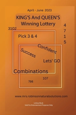 King's And Queen's Winning Lottery: April-June 2023 by Robinson, Brittany