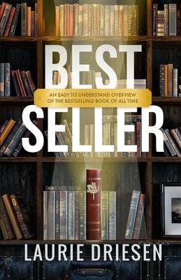 Best Seller: An Easy to Understand Overview of the Bestselling Book of All Time by Driesen, Laurie