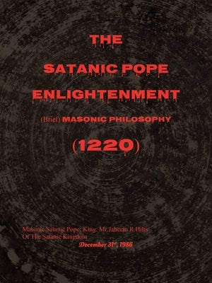 The Satanic Pope Enlightenment: (Brief) Masonic Philosophy by Hilts, Jaheem R.