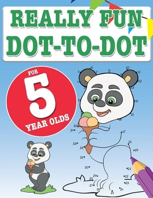 Really Fun Dot To Dot For 5 Year Olds: Fun, educational dot-to-dot puzzles for five year old children by MacIntyre, Mickey