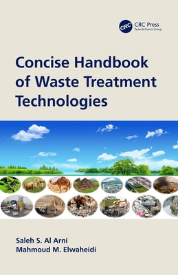 Concise Handbook of Waste Treatment Technologies by Al Arni, Saleh S.