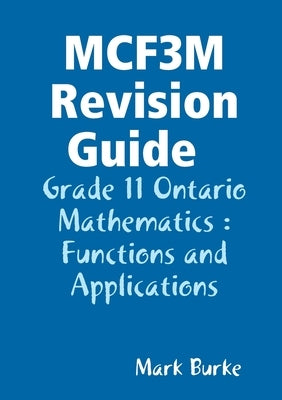 MCF3M Revision Guide by Burke, Mark
