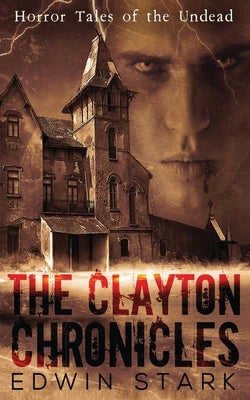 The Clayton Chronicles by Stark, Edwin