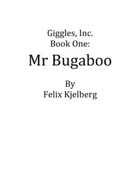 Giggles, Inc. Book One: Mr Bugaboo by Kjelberg, Felix