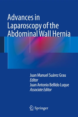 Advances in Laparoscopy of the Abdominal Wall Hernia by Suárez Grau, Juan Manuel