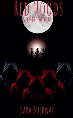 Red Hoods: Second Moon by Bushway, Sara