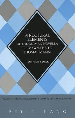 Structural Elements of the German Novella from Goethe to Thomas Mann by Sammons, Jeffrey L.
