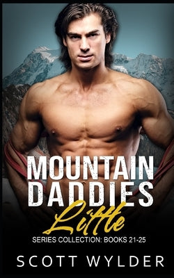 Mountain Daddies Little Series Collection: Books 21-25: Daddy Dom Contemporary Romance by Wylder, Scott