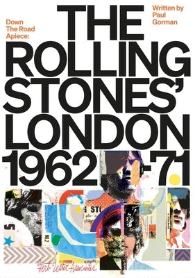 Down the Road Apiece: The Rolling Stones' London by Gorman, Paul