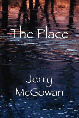 The Place by McGowan, Jerry