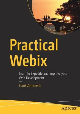 Practical Webix: Learn to Expedite and Improve Your Web Development by Zammetti, Frank