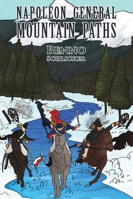 Napoleon General: Mountain Paths by Schlicker, Benno