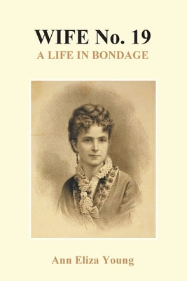 Wife No. 19 by Young, Ann Eliza
