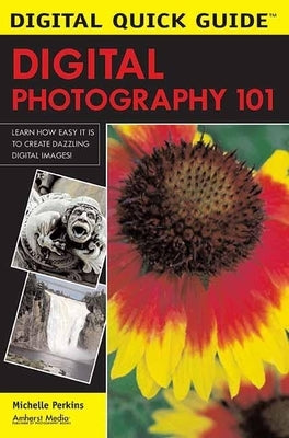 Digital Photography 101 by Perkins, Michelle
