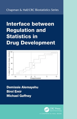 Interface Between Regulation and Statistics in Drug Development by Alemayehu, Demissie