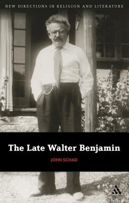 The Late Walter Benjamin by Schad, John