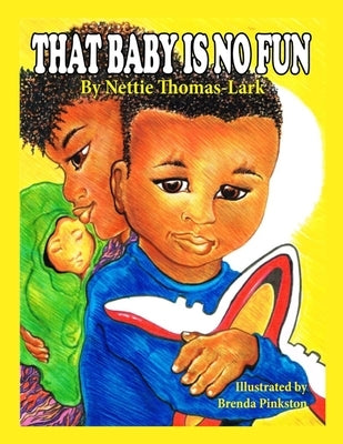 That Baby Is No Fun: The Adventures of Mellie by Pinkston, Brenda