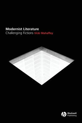 Modernist Literature: Challenging Fictions? by Mahaffey, Vicki