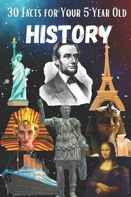 30 Facts for Your 5-Year-Old: History by Sharma, Ariana