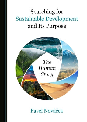 Searching for Sustainable Development and Its Purpose: The Human Story by Nováček, Pavel