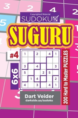 Sudoku Suguru - 200 Hard to Master Puzzles 6x6 (Volume 4) by Veider, Dart