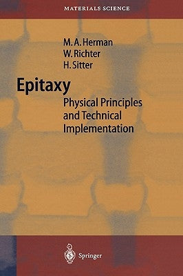Epitaxy: Physical Principles and Technical Implementation by Herman, Marian A.
