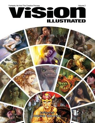 Vision Illustrated 2: Fantastic Art and the Creative Process by Bravo, Hugo
