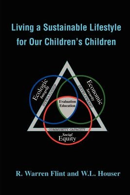 Living a Sustainable Lifestyle for Our Children's Children by Flint, R. Warren