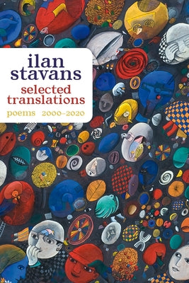 Selected Translations: 2000-2020 by Stavans, Ilan