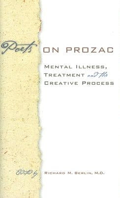 Poets on Prozac: Mental Illness, Treatment, and the Creative Process by Berlin, Richard M.