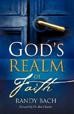God's Realm of Faith by Bach, Randy