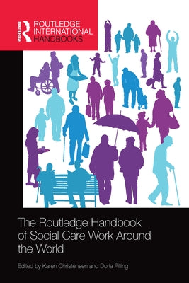 The Routledge Handbook of Social Care Work Around the World by Christensen, Karen