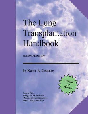 The Lung Transplantation Handbook (Second Edition): A Guide for Patients by Couture, Karen