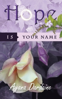 Hope Is Your Name by Dardaine, Ayana