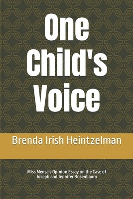 One Child's Voice: Miss Mensa's Opinion Essay on the Case of Joseph and Jennifer Rosenbaum by Irish Heintzelman, Brenda
