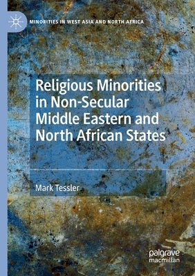 Religious Minorities in Non-Secular Middle Eastern and North African States by Tessler, Mark