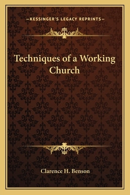 Techniques of a Working Church by Benson, Clarence H.