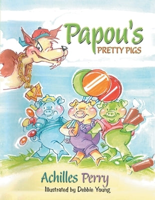Papou's PRETTY PIGS by Perry, Achilles