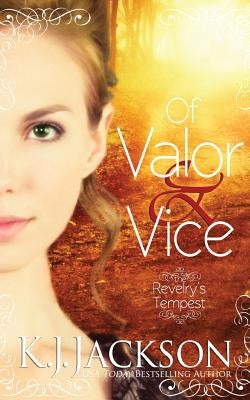 Of Valor & Vice: A Revelry's Tempest Novel by Jackson, K. J.