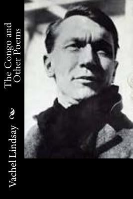 The Congo and Other Poems by Lindsay, Vachel