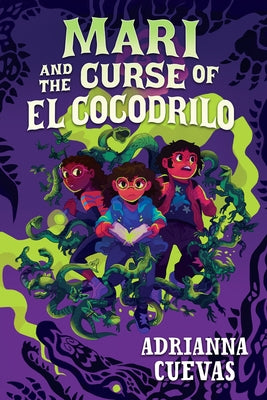 Mari and the Curse of El Cocodrilo by Cuevas, Adrianna